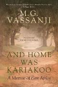 And Home Was Kariakoo: A Memoir of East Africa