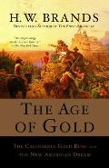 Age of Gold The California Gold Rush & the New American Dream