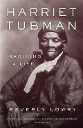 Harriet Tubman: Imagining a Life