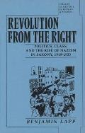 Revolution from the Right: Politics, Class and the Rise of Nazism in Saxony, 1919-1933