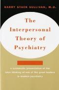 Interpersonal Theory of Psychiatry the Interpersonal Theory of Psychiatry
