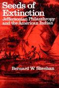 Seeds of Extinction Jeffersonian Philanthropy & the American Indian