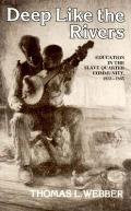 Deep Like the Rivers: Education in the Slave Quarter Community, 1831-1865