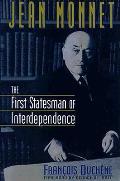 Jean Monnet The First Statesman Of Int