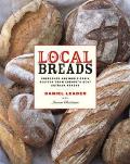 Local Breads Sourdough & Whole Grain Recipes from Europes Best Artisan Bakers
