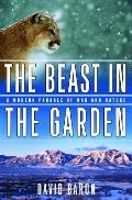 Beast in the Garden A Modern Parable of Man & Nature