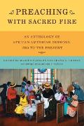 Preaching with Sacred Fire An Anthology of African American Sermons 1750 to the Present