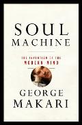 Soul Machine The Invention of the Modern Mind