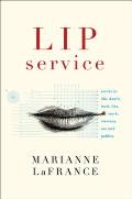 Lip Service: Smiles in Life, Death, Trust, Lies, Work, Memory, Sex, and Politics