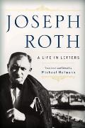 Joseph Roth A Life in Letters