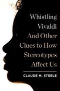 Whistling Vivaldi & Other Clues to How Stereotypes Affect Us