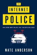 Internet Police How Crime Went Online & the Cops Followed