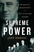 Supreme Power Franklin Roosevelt Vs The Supreme Court
