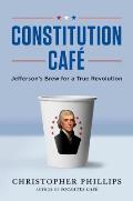 Constitution Cafe Jeffersons Brew for a True Revolution