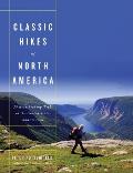 Classic Hikes of North America 25 Breathtaking Treks in the United States & Canada