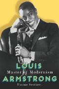 Louis Armstrong Master of Modernism