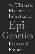 Epigenetics The Final Mystery of Inheritance