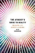 Atheists Guide to Reality Enjoying Life Without Illusions