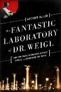 Fantastic Laboratory of Dr Weigl How Two Brave Scientists Battled Typhus & Sabotaged the Nazis