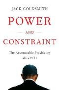 Power & Constraint The Accountable Presidency After 9 11