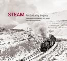 Steam An Enduring Legacy The Railroad Photographs of Joel Jensen