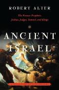 Ancient Israel The Former Prophets Joshua Judges Samuel & Kings A Translation with Commentary