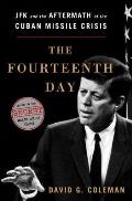 Fourteenth Day JFK & the Aftermath of the Cuban Missile Crisis The Secret White House Tapes