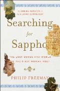 Searching for Sappho The Lost Songs & World of the First Woman Poet