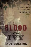 Blood and Ivy: The 1849 Murder that Scandalized Harvard