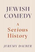 Jewish Comedy A Serious History
