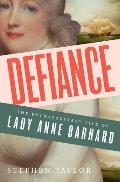 Defiance The Extraordinary Life of Lady Anne Barnard