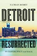 Detroit Resurrected To Bankruptcy & Back