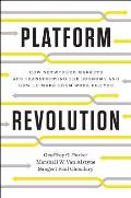 Platform Revolution How Networked Markets Are Transforming the Economy & How to Make Them Work for You
