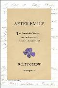 After Emily Two Remarkable Women & the Legacy of Americas Greatest Poet