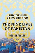 Nine Lives of Pakistan Dispatches from a Precarious State