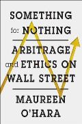Something for Nothing Arbitrage & Ethics on Wall Street