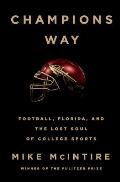 Champions Way Football Florida & the Lost Soul of College Sports