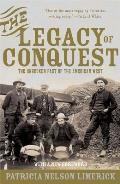 Legacy of Conquest The Unbroken Past of the American West