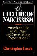 Culture of Narcissism American Life in an Age of Diminishing Expections