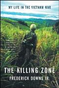 Killing Zone My Life in the Vietnam War