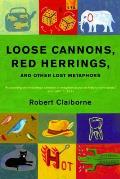 Loose Cannons Red Herrings & Other Lost Metaphors