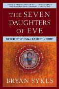Seven Daughters of Eve The Science That Reveals Our Genetic Ancestry