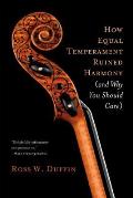 How Equal Temperament Ruined Harmony & Why You Should Care