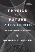 Physics For Future Presidents The Science Behind the Headlines