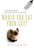 Would You Eat Your Cat Key Ethical Conundrums & What They Tell You About Yourself
