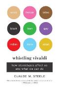 Whistling Vivaldi How Stereotypes Affect Us & What We Can Do