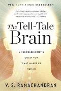 Tell Tale Brain a Neuroscientists Quest for What Makes Us Human
