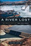 River Lost The Life & Death of the Columbia