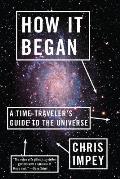 How It Began A Time Travelers Guide to the Universe