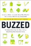 Buzzed The Straight Facts about the Most Used & Abused Drugs from Alcohol to Ecstasy